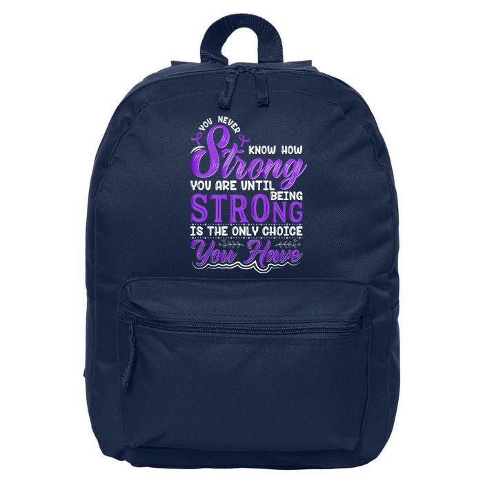 You Never Know How Strong You Are Until Being Strong Is The Only Choice You Have 16 in Basic Backpack
