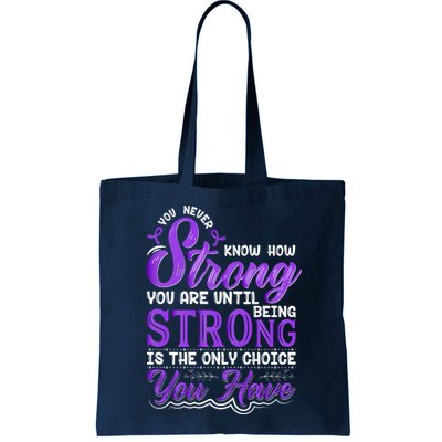You Never Know How Strong You Are Until Being Strong Is The Only Choice You Have Bag