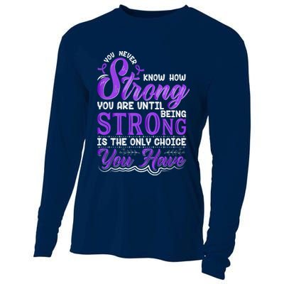 You Never Know How Strong You Are Until Being Strong Is The Only Choice You Have Cooling Performance Long Sleeve Crew