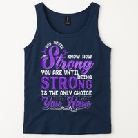 You Never Know How Strong You Are Until Being Strong Is The Only Choice You Have Tank Top