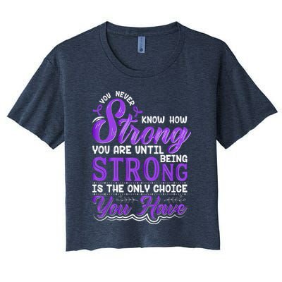 You Never Know How Strong You Are Until Being Strong Is The Only Choice You Have Crop Top