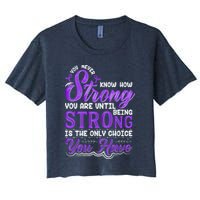 You Never Know How Strong You Are Until Being Strong Is The Only Choice You Have Crop Top
