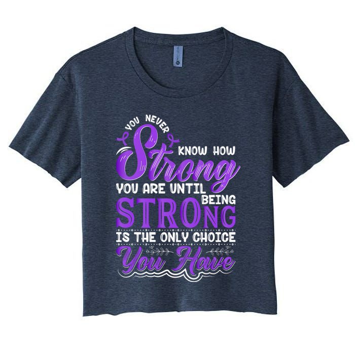 You Never Know How Strong You Are Until Being Strong Is The Only Choice You Have Crop Top