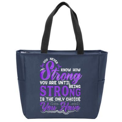 You Never Know How Strong You Are Until Being Strong Is The Only Choice You Have Zip Tote Bag
