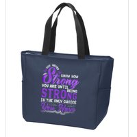 You Never Know How Strong You Are Until Being Strong Is The Only Choice You Have Zip Tote Bag