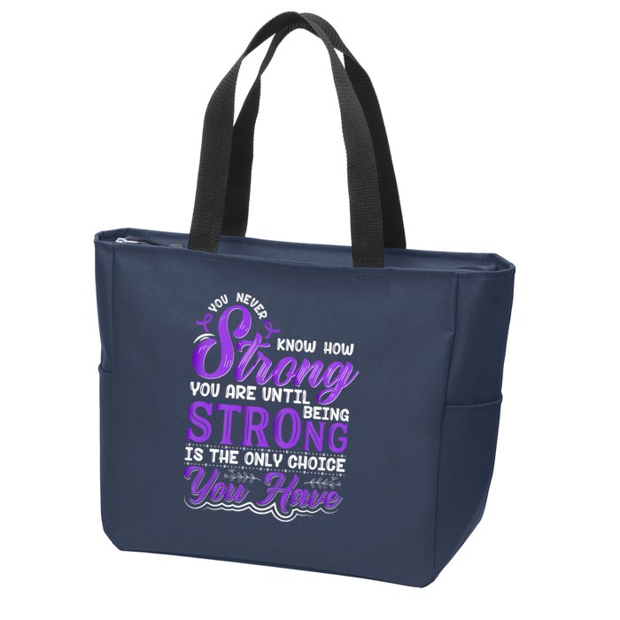 You Never Know How Strong You Are Until Being Strong Is The Only Choice You Have Zip Tote Bag