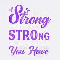 You Never Know How Strong You Are Until Being Strong Is The Only Choice You Have Garment-Dyed Sweatshirt