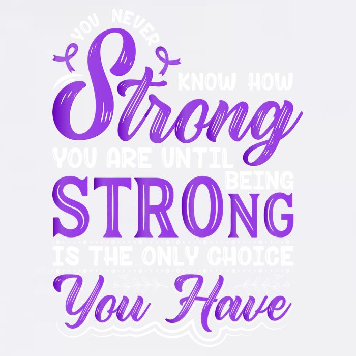 You Never Know How Strong You Are Until Being Strong Is The Only Choice You Have Garment-Dyed Sweatshirt