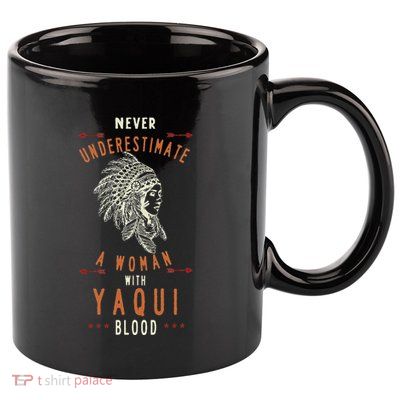 Yaqui Native Mexican Indian Woman Never Underestimate 11oz C Handle Ceramic Mug