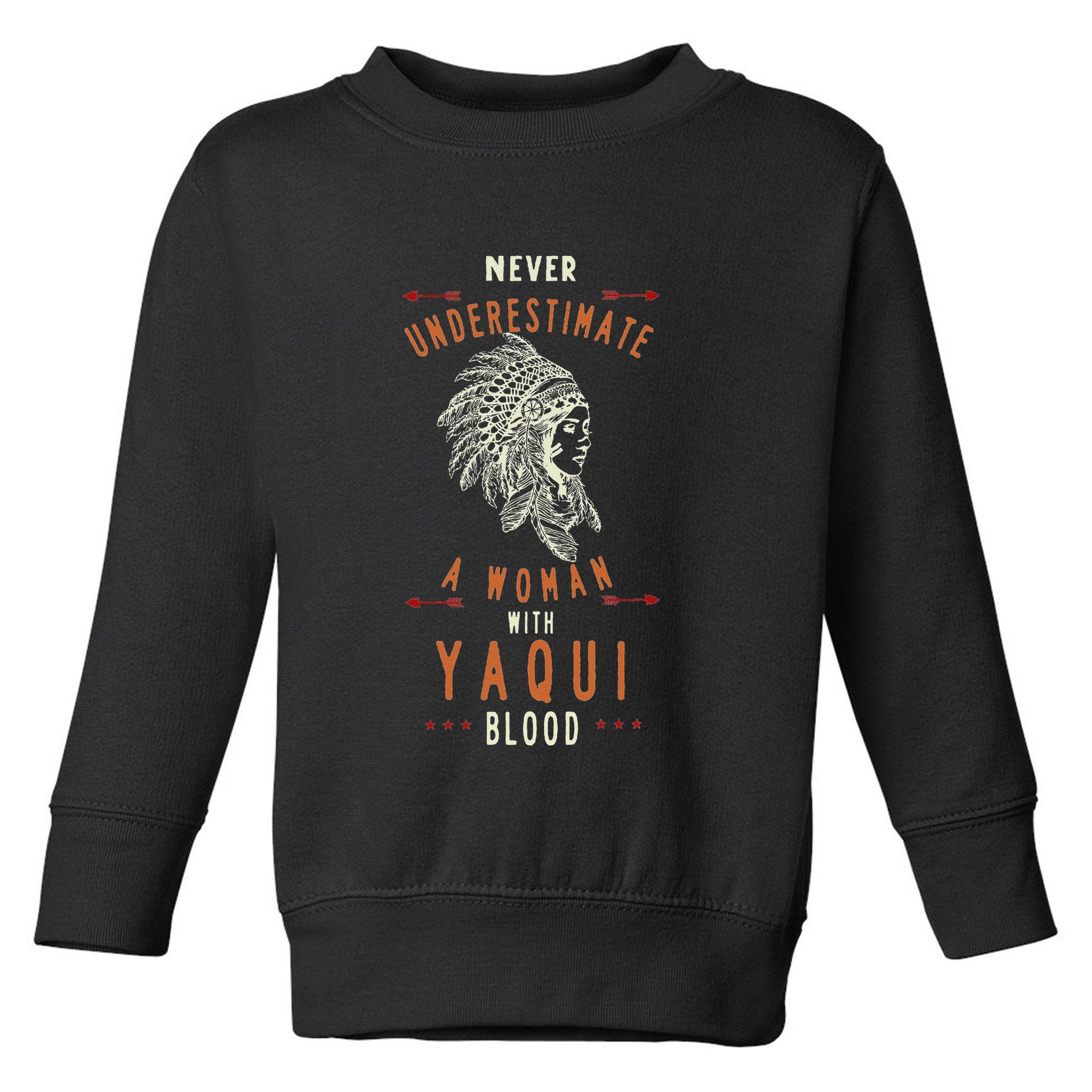 Yaqui Native Mexican Indian Woman Never Underestimate Toddler Sweatshirt