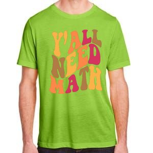 Yall Need Math Funny Teacher Gift Adult ChromaSoft Performance T-Shirt