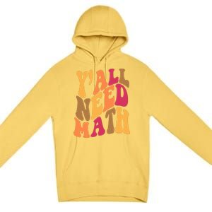 Yall Need Math Funny Teacher Gift Premium Pullover Hoodie