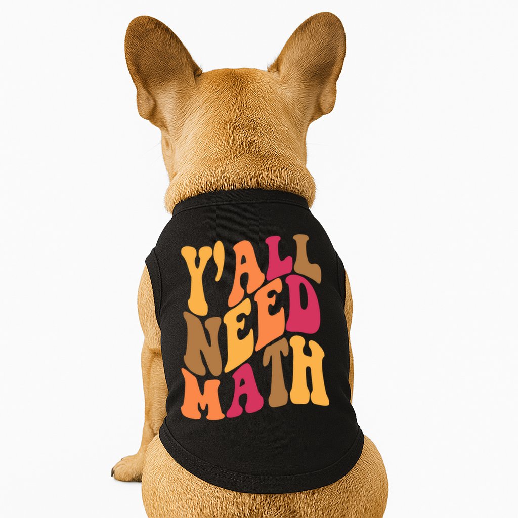 Yall Need Math Funny Teacher Gift Doggie Tank