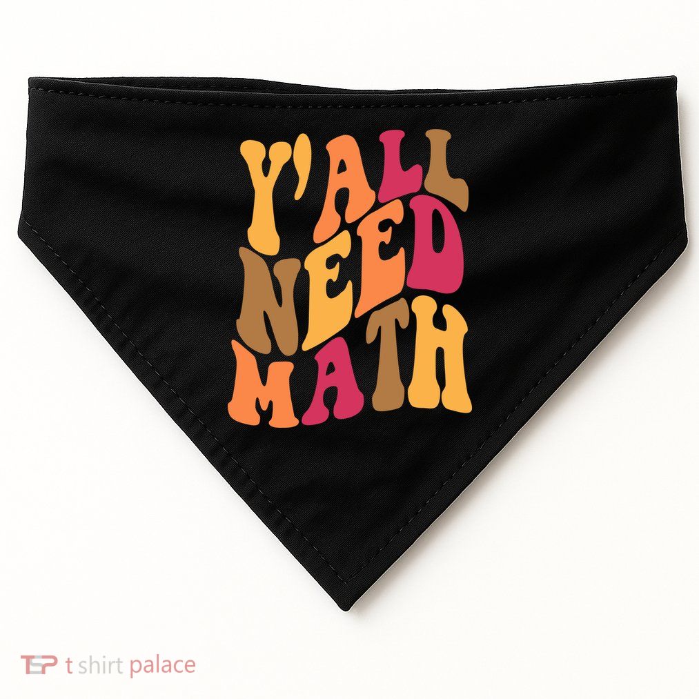 Yall Need Math Funny Teacher Gift USA-Made Doggie Bandana