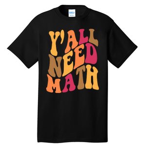 Yall Need Math Funny Teacher Gift Tall T-Shirt