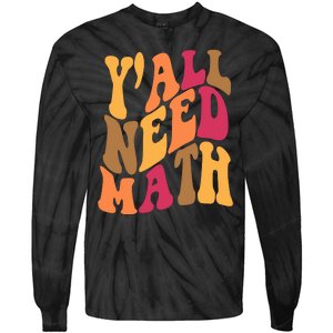 Yall Need Math Funny Teacher Gift Tie-Dye Long Sleeve Shirt