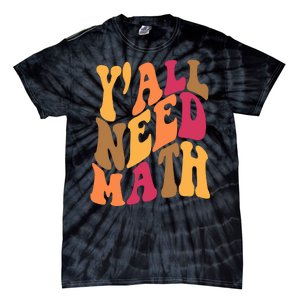 Yall Need Math Funny Teacher Gift Tie-Dye T-Shirt