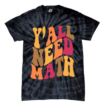 Yall Need Math Funny Teacher Gift Tie-Dye T-Shirt