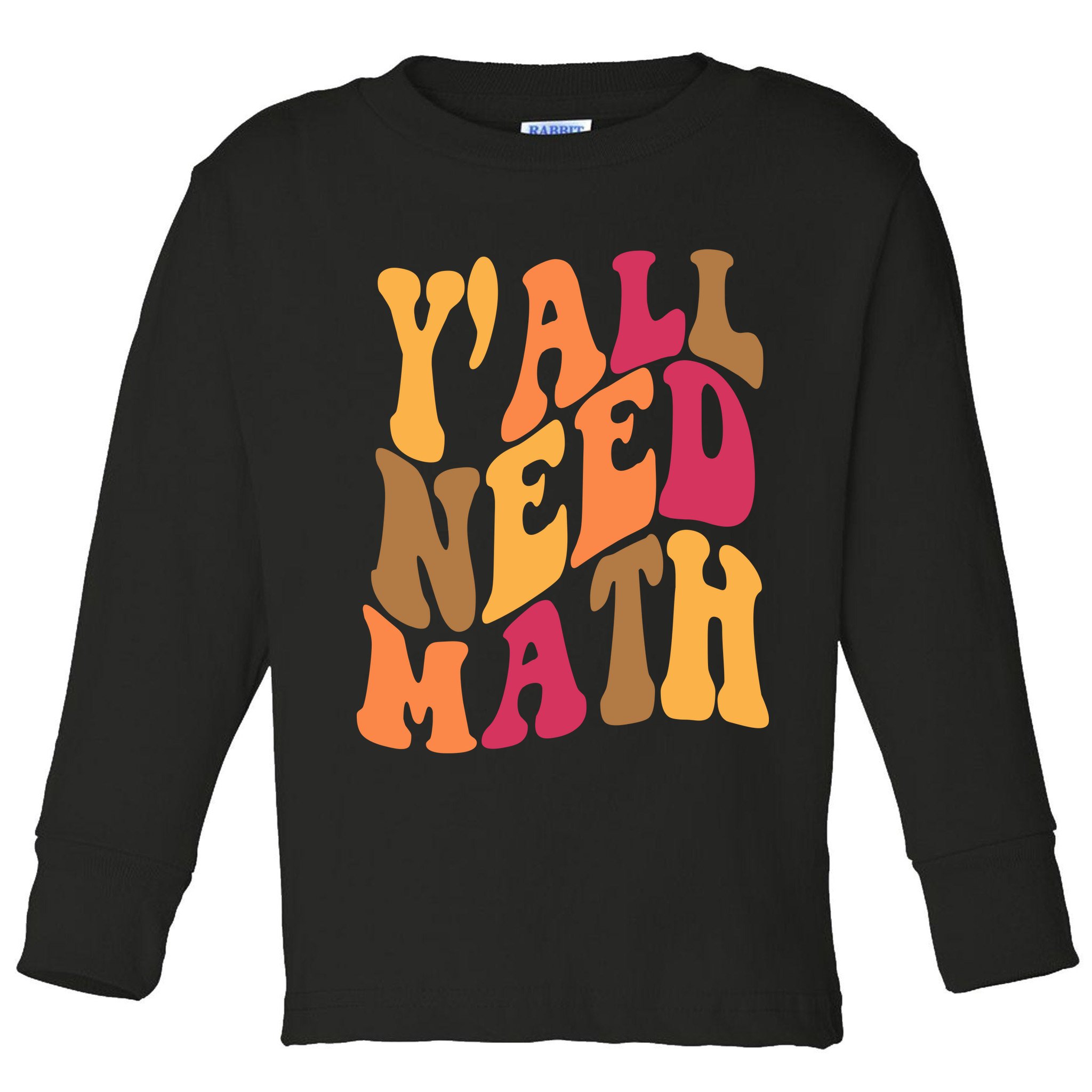 Yall Need Math Funny Teacher Gift Toddler Long Sleeve Shirt