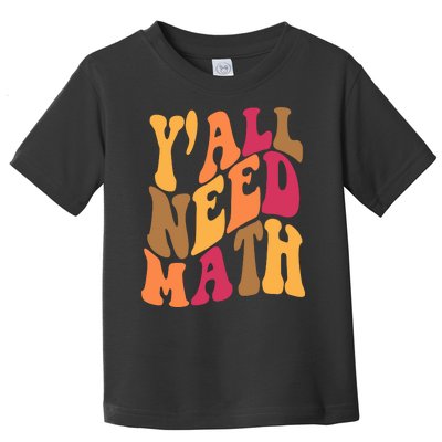 Yall Need Math Funny Teacher Gift Toddler T-Shirt