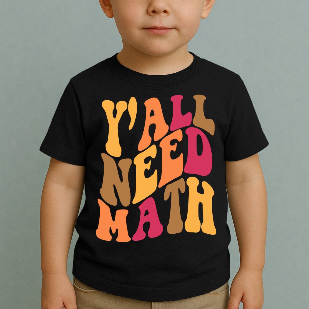 Yall Need Math Funny Teacher Gift Toddler T-Shirt