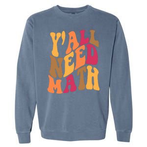 Yall Need Math Funny Teacher Gift Garment-Dyed Sweatshirt