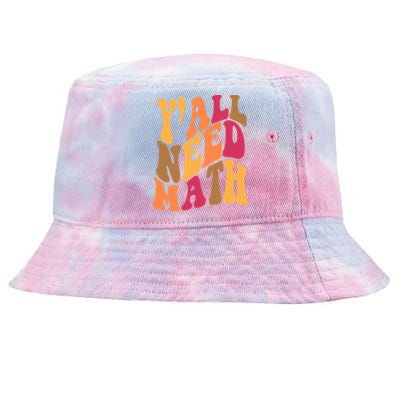 Yall Need Math Funny Teacher Gift Tie-Dyed Bucket Hat