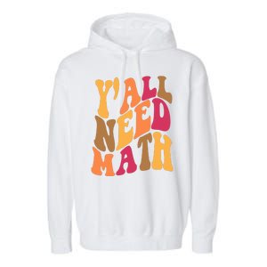 Yall Need Math Funny Teacher Gift Garment-Dyed Fleece Hoodie