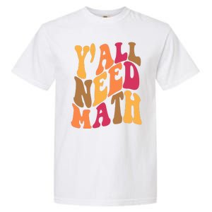 Yall Need Math Funny Teacher Gift Garment-Dyed Heavyweight T-Shirt