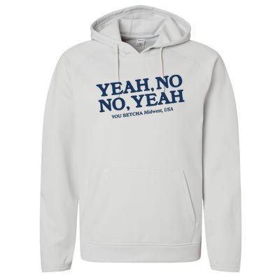 Yeah No No Yeah You Betcha Midwest Usa Performance Fleece Hoodie