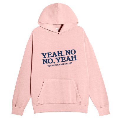 Yeah No No Yeah You Betcha Midwest Usa Urban Pullover Hoodie