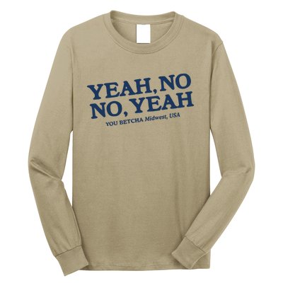 Yeah No No Yeah You Betcha Midwest Usa Long Sleeve Shirt