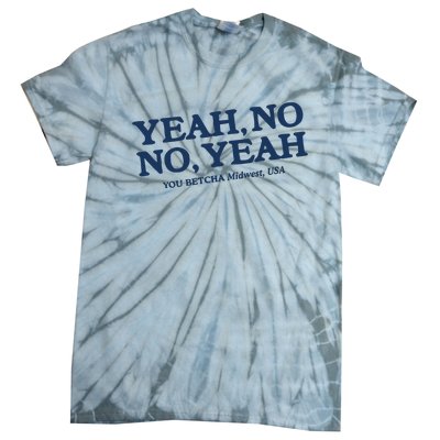 Yeah No No Yeah You Betcha Midwest Usa Tie-Dye T-Shirt