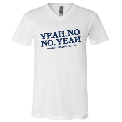 Yeah No No Yeah You Betcha Midwest Usa V-Neck T-Shirt