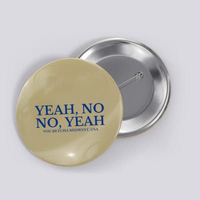 Yeah No No Yeah You Betcha Midwest Usa Button