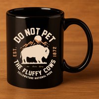 Yellowstone National Park Do Not Pet The Fluffy Cows 11oz C Handle Ceramic Mug
