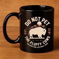 Yellowstone National Park Do Not Pet The Fluffy Cows 11oz C Handle Ceramic Mug