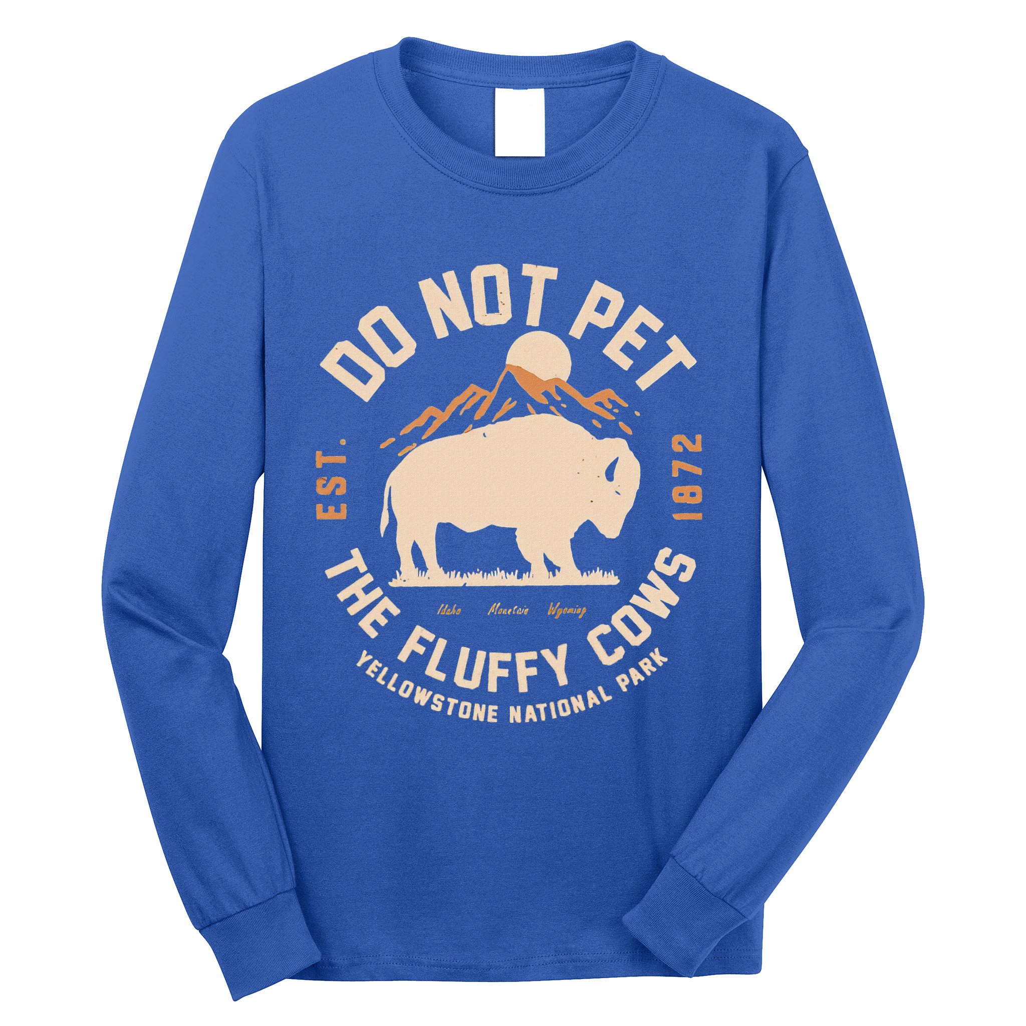 Yellowstone National Park Do Not Pet The Fluffy Cows Long Sleeve Shirt