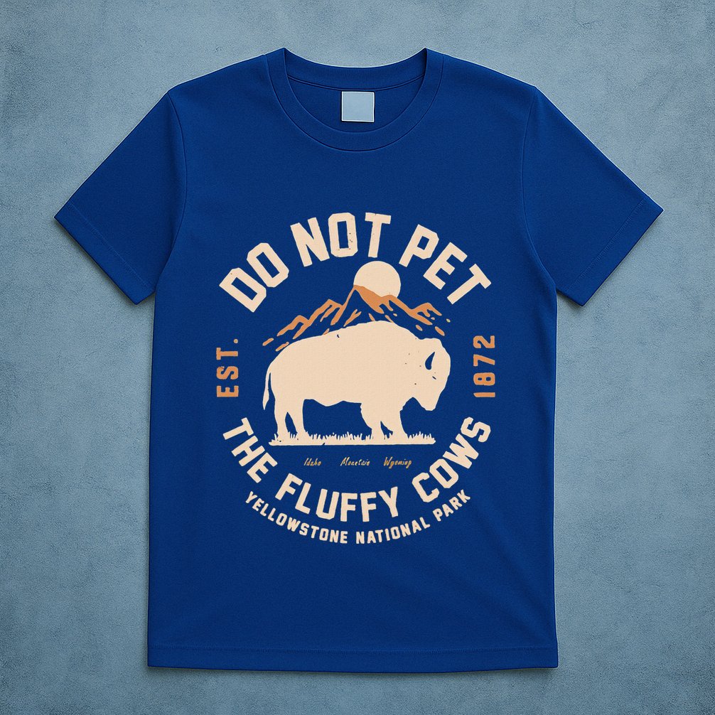Yellowstone National Park Do Not Pet The Fluffy Cows T-Shirt