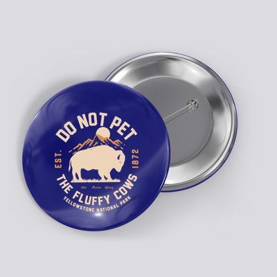 Yellowstone National Park Do Not Pet The Fluffy Cows Button