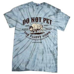 Yellowstone National Park Do Not Pet The Fluffy Cows Bison Tie-Dye T-Shirt