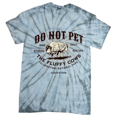 Yellowstone National Park Do Not Pet The Fluffy Cows Bison Tie-Dye T-Shirt
