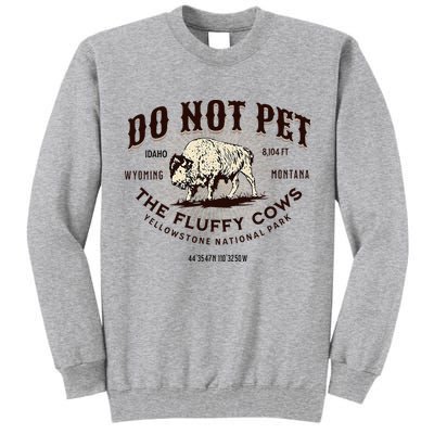 Yellowstone National Park Do Not Pet The Fluffy Cows Bison Tall Sweatshirt