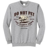 Yellowstone National Park Do Not Pet The Fluffy Cows Bison Tall Sweatshirt