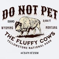Yellowstone National Park Do Not Pet The Fluffy Cows Bison Sueded Cloud Jersey T-Shirt