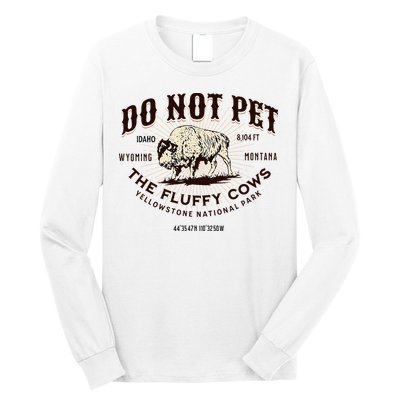 Yellowstone National Park Do Not Pet The Fluffy Cows Bison Long Sleeve Shirt