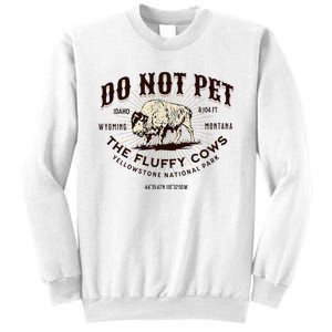 Yellowstone National Park Do Not Pet The Fluffy Cows Bison Sweatshirt