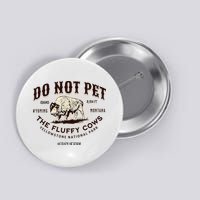 Yellowstone National Park Do Not Pet The Fluffy Cows Bison Button