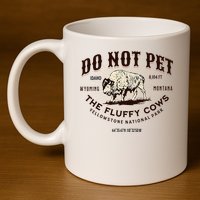 Yellowstone National Park Do Not Pet The Fluffy Cows Bison 11oz C Handle Ceramic Mug