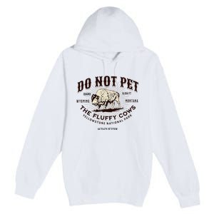 Yellowstone National Park Do Not Pet The Fluffy Cows Bison Premium Pullover Hoodie